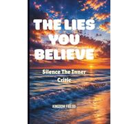 THE LIES YOU BELIEVE: Silence The Inner Critic: 3 (Hope & Healing Series)