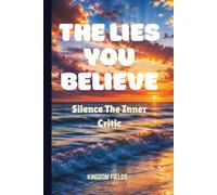 THE LIES YOU BELIEVE: Silence The Inner Critic (Hope & Healing Series)