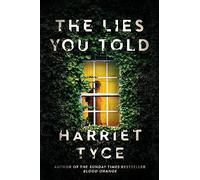 The Lies You Told: From the Sunday Times bestselling author of Blood Orange: The unmissable thriller from the bestselling author of Blood Orange