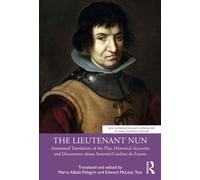 The Lieutenant Nun : Annotated Translation of the Play, Historical Accounts and Documents about Antonio/Catalina de Erauso