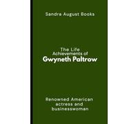 The Life Achievements of Gwyneth Paltrow: Renowned American actress and businesswoman