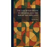 The Life After Death in Oceania and the Malay Archipelago