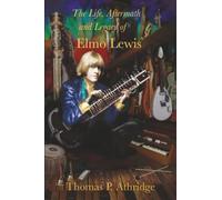 The Life, Aftermath, and Legacy of Elmo Lewis