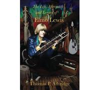 The Life, Aftermath, and Legacy of Elmo Lewis