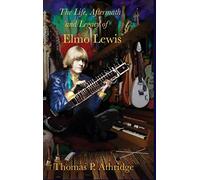 The Life, Aftermath, and Legacy of Elmo Lewis