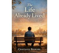 THE LIFE ALREADY LIVED: A story about love, timing, and learning to live again. (MOVING ON)