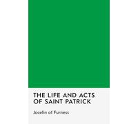 The Life and Acts of Saint Patrick