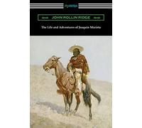 The Life and Adventures of Joaquin Murieta