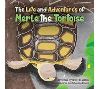 The Life and Adventures of Merle the Tortoise