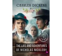 The Life And Adventures Of Nicholas Nickleby - VOLUME I