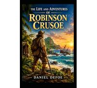The Life and Adventures of Robinson Crusoe