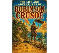 THE LIFE AND ADVENTURES OF ROBINSON CRUSOE