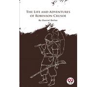 The Life and Adventures of Robinson Crusoe