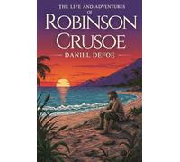 The Life and Adventures of Robinson Crusoe