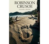 The Life and Adventures of Robinson Crusoe: by Daniel Defoe