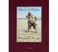 The Life and Adventures of Robinson Crusoe: Collector’s edition, with 68 full-colour illustrations