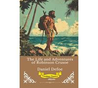 The Life and Adventures of Robinson Crusoe Timeless Classics