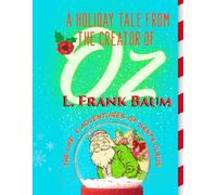 The Life and Adventures of Santa Claus by L. Frank Baum: A Deluxe Full-Color Gift Edition Restored by Sugar Gay Isber McMillan (Treasures from the WOW Book Co.™)