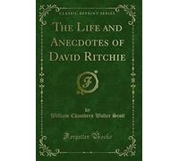 The Life and Anecdotes of David Ritchie (Classic Reprint)