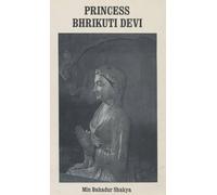 The Life and Contribution of the Nepalese Princess Bhrikuti Devi to Tibetan History (from Tibetan Sources)