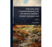 The Life and Corespondence of the Right Honble Henry Addington