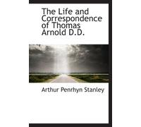 The Life and Correspondence of Thomas Arnold D.D.
