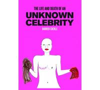The Life and Death of an Unknown Celebrity