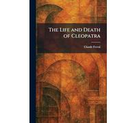The Life and Death of Cleopatra