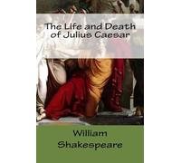 The Life and Death of Julius Caesar