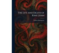 The Life and Death of King John