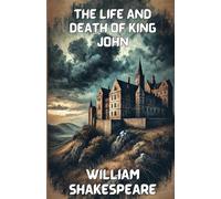The Life And Death Of King John(Illustrated)