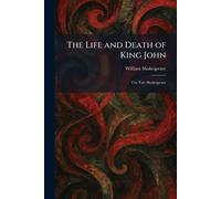 The Life and Death of King John: The Yale Shakespeare