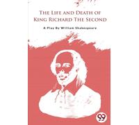The Life and Death of King Richard the Second
