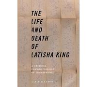 The Life and Death of Latisha King: A Critical Phenomenology of Transphobia (Sexual Cultures)