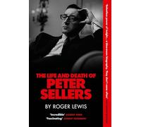 The Life and Death of Peter Sellers