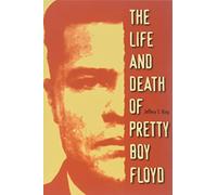 The Life and Death of Pretty Boy Floyd
