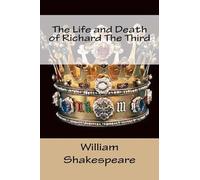 The Life and Death of Richard The Third