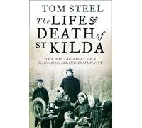 The Life and Death of St. Kilda: The Moving Story of a Vanished Island Community