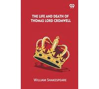 The Life And Death Of Thomas Lord Cromwell
