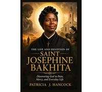 THE LIFE AND DEVOTION OF SAINT JOSEPHINE BAKHITA (Devotional Saint Stories and Biographies)