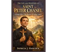 THE LIFE AND DEVOTION OF SAINT PETER CHANEL (Devotional Saint Stories and Biographies)