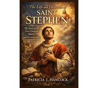 THE LIFE AND DEVOTION OF SAINT STEPHEN (Devotional Saint Stories and Biographies)