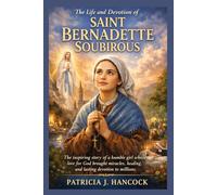 THE LIFE AND DEVOTION OF ST. BERNADETTE SOUBIROUS (Devotional Saint Stories and Biographies)