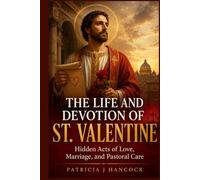 THE LIFE AND DEVOTION OF ST. VALENTINE (Devotional Saint Stories and Biographies)