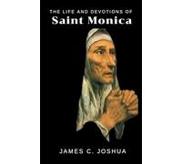 The Life And Devotions Of Saint Monica