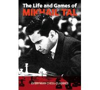 The Life and Games of Mikhail Tal (Chess Games Collection)