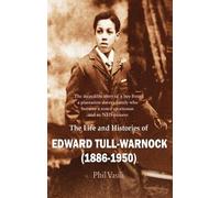 The Life and Histories of Edward Tull-Warnock (1886-1950)