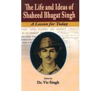 The Life and Ideas of Shaheed Bhagat Singh: A Lesson for Today