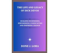 The Life and Legacy of Dick DeVos: Building Businesses, Empowering Communities and Inspiring Change