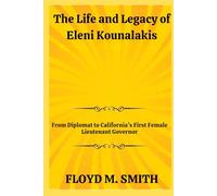 The Life and Legacy of Eleni Kounalakis: From Diplomat to California’s First Female Lieutenant Governor